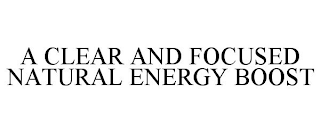 A CLEAR AND FOCUSED NATURAL ENERGY BOOST