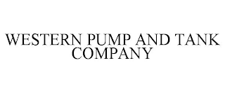 WESTERN PUMP AND TANK COMPANY