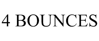 4 BOUNCES