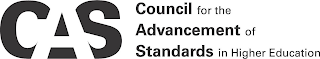 CAS COUNCIL FOR THE ADVANCEMENT OF STANDARDS IN HIGHER EDUCATION