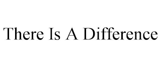 THERE IS A DIFFERENCE