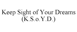 KEEP SIGHT OF YOUR DREAMS (K.S.O.Y.D.)
