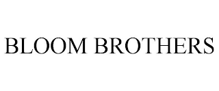 BLOOM BROTHERS