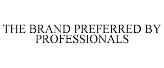 THE BRAND PREFERRED BY PROFESSIONALS