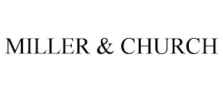 MILLER & CHURCH