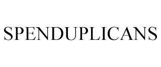 SPENDUPLICANS