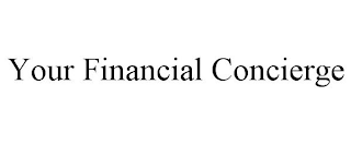 YOUR FINANCIAL CONCIERGE