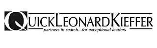 QUICK LEONARD KIEFFER PARTNERS IN SEARCH...FOR EXCEPTIONAL LEADERS