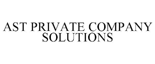 AST PRIVATE COMPANY SOLUTIONS