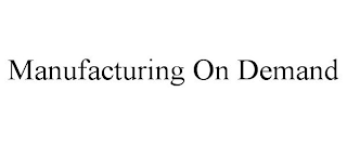 MANUFACTURING ON DEMAND