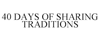 40 DAYS OF SHARING TRADITIONS