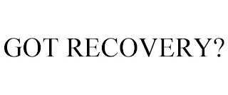 GOT RECOVERY?