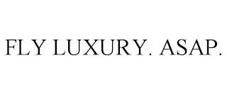 FLY LUXURY. ASAP.