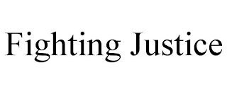FIGHTING JUSTICE