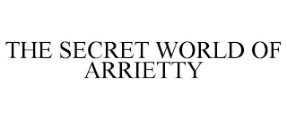 THE SECRET WORLD OF ARRIETTY