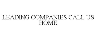 LEADING COMPANIES CALL US HOME