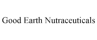 GOOD EARTH NUTRACEUTICALS