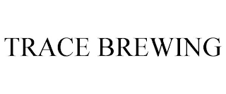 TRACE BREWING