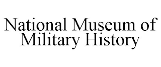 NATIONAL MUSEUM OF MILITARY HISTORY