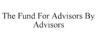 THE FUND FOR ADVISORS BY ADVISORS