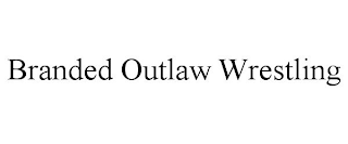 BRANDED OUTLAW WRESTLING