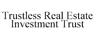 TRUSTLESS REAL ESTATE INVESTMENT TRUST