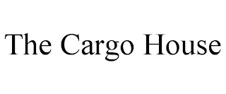 THE CARGO HOUSE