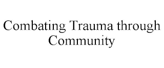 COMBATING TRAUMA THROUGH COMMUNITY