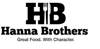 HB HANNA BROTHERS GREAT FOOD. WITH CHARACTER.