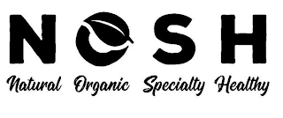 NOSH NATURAL ORGANIC SPECIALTY HEALTHY