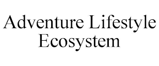 ADVENTURE LIFESTYLE ECOSYSTEM