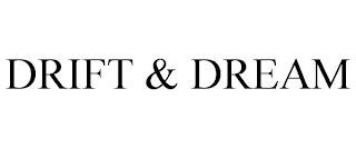 DRIFT & DREAM