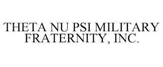 THETA NU PSI MILITARY FRATERNITY, INC.