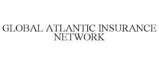 GLOBAL ATLANTIC INSURANCE NETWORK