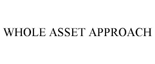 WHOLE ASSET APPROACH