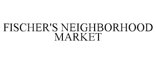 FISCHER'S NEIGHBORHOOD MARKET