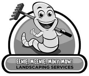 EENIE, MEENIE, MINY, MOW! LANDSCAPING SERVICES