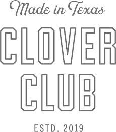 MADE IN TEXAS CLOVER CLUB ESTD. 2019