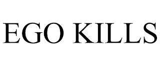 EGO KILLS