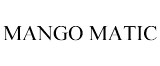 MANGO MATIC