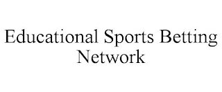 EDUCATIONAL SPORTS BETTING NETWORK