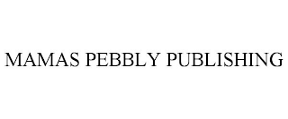 MAMAS PEBBLY PUBLISHING