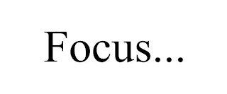 FOCUS...