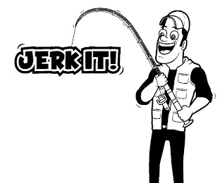 JERK IT!