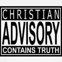 CHRISTIAN ADVISORY CONTAINS TRUTH GOD GOT ME