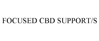 FOCUSED CBD SUPPORT/S