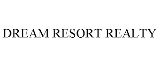 DREAM RESORT REALTY