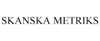 SKANSKA METRIKS