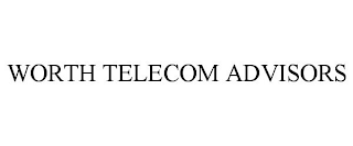 WORTH TELECOM ADVISORS