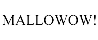 MALLOWOW!